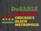 VIDEO: Public TV's "DuSable to Obama: Chicago's Black Metropolis"